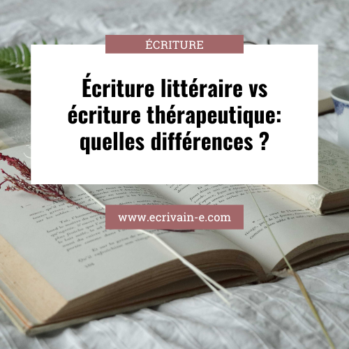 Écriture littéraire vs écriture thérapeutique: quelles différences ?